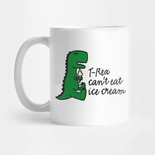 T-rex can't eat ice cream Mug